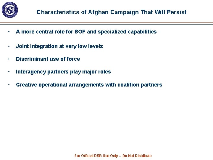 Characteristics of Afghan Campaign That Will Persist • A more central role for SOF
