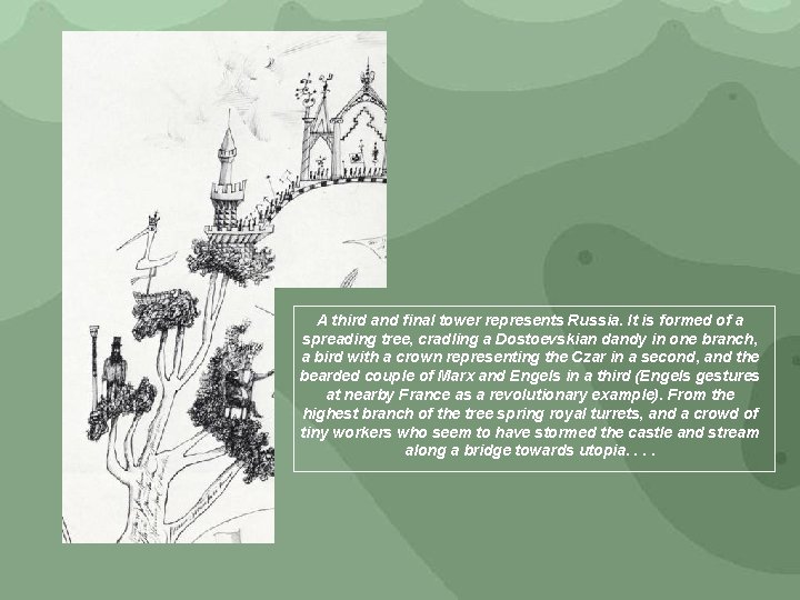A third and final tower represents Russia. It is formed of a spreading tree,
