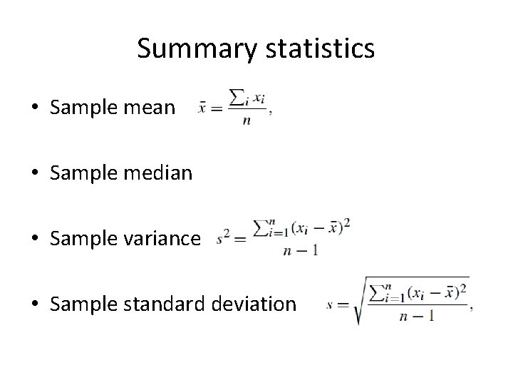 Summary statistics • Sample mean • Sample median • Sample variance • Sample standard