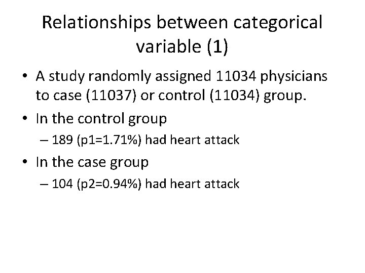 Relationships between categorical variable (1) • A study randomly assigned 11034 physicians to case