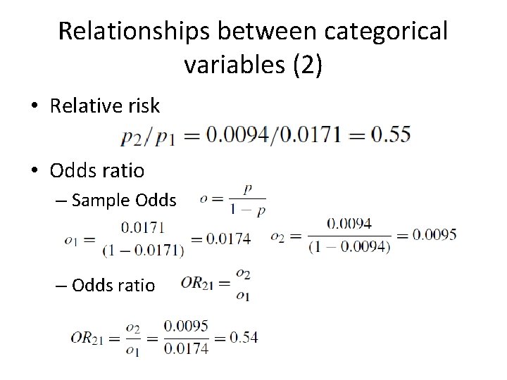 Relationships between categorical variables (2) • Relative risk • Odds ratio – Sample Odds