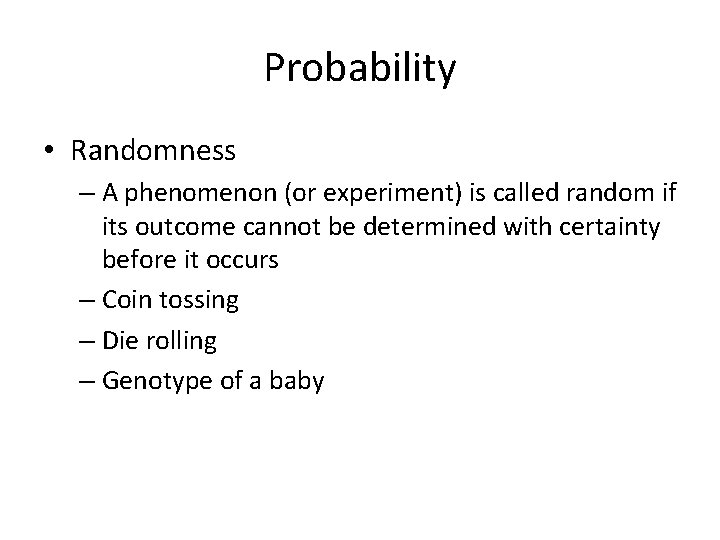 Probability • Randomness – A phenomenon (or experiment) is called random if its outcome