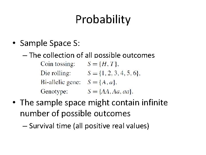 Probability • Sample Space S: – The collection of all possible outcomes • The