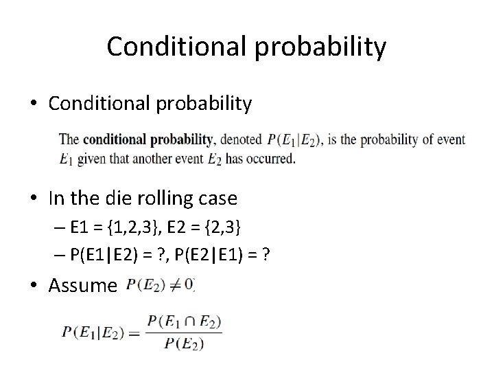 Conditional probability • Conditional probability • In the die rolling case – E 1