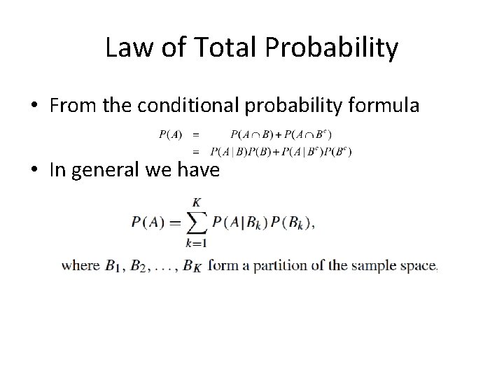 Law of Total Probability • From the conditional probability formula • In general we