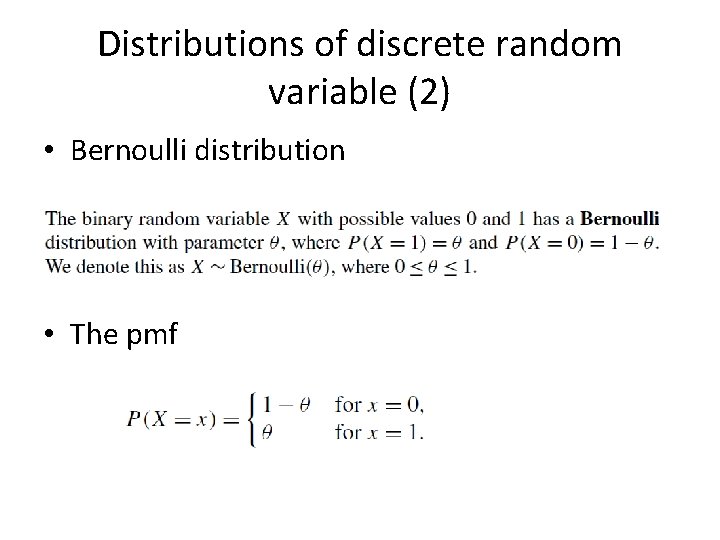 Distributions of discrete random variable (2) • Bernoulli distribution • The pmf 