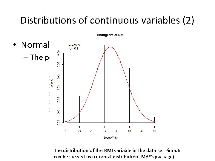 Distributions of continuous variables (2) • Normal distribution – The pdf The distribution of