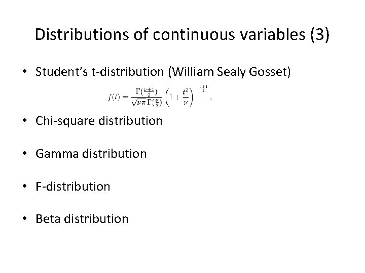 Distributions of continuous variables (3) • Student’s t-distribution (William Sealy Gosset) • Chi-square distribution