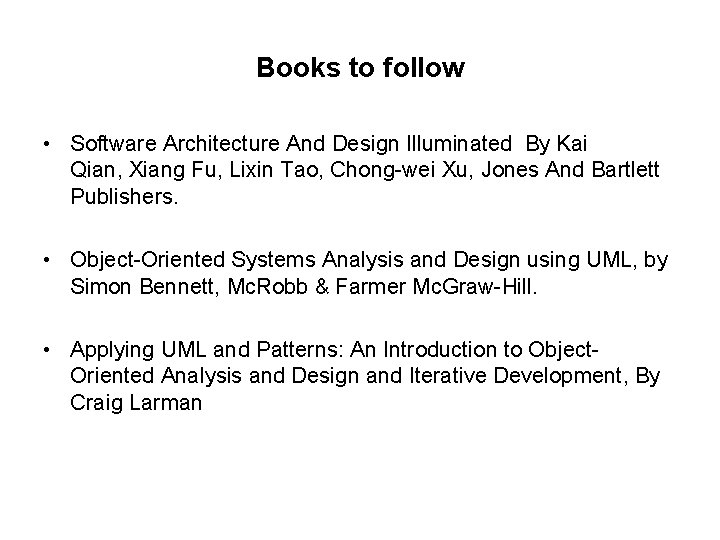 Books to follow • Software Architecture And Design Illuminated By Kai Qian, Xiang Fu,