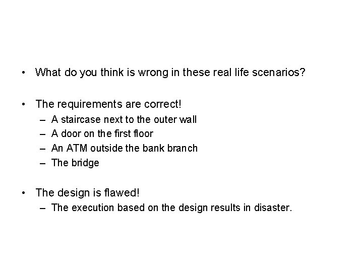  • What do you think is wrong in these real life scenarios? •
