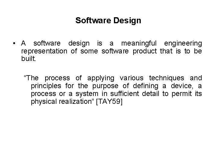 Software Design • A software design is a meaningful engineering representation of some software