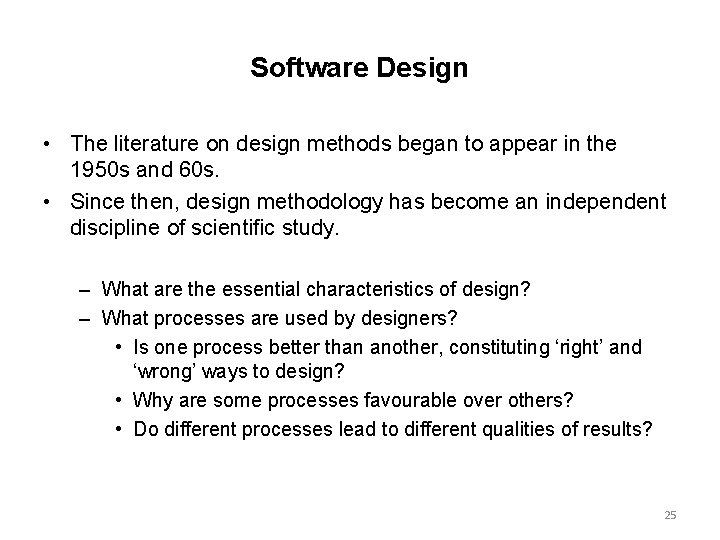 Software Design • The literature on design methods began to appear in the 1950