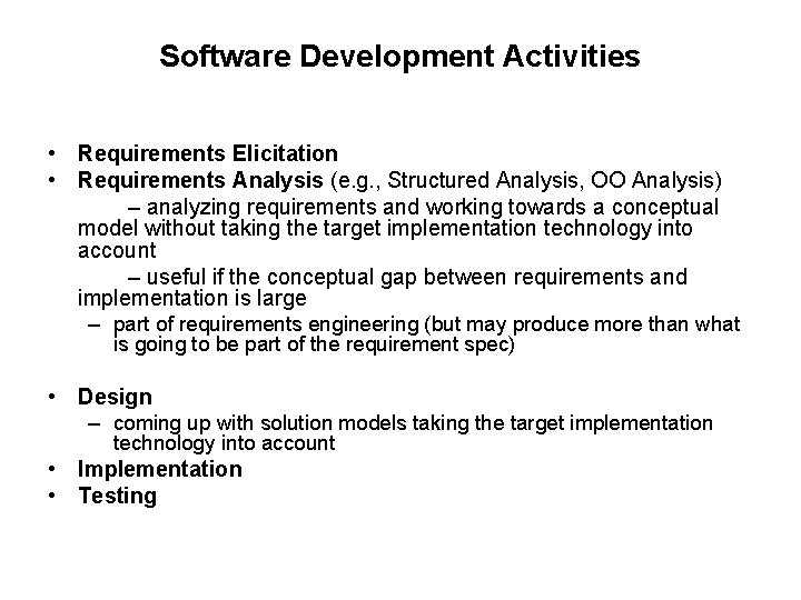 Software Development Activities • Requirements Elicitation • Requirements Analysis (e. g. , Structured Analysis,