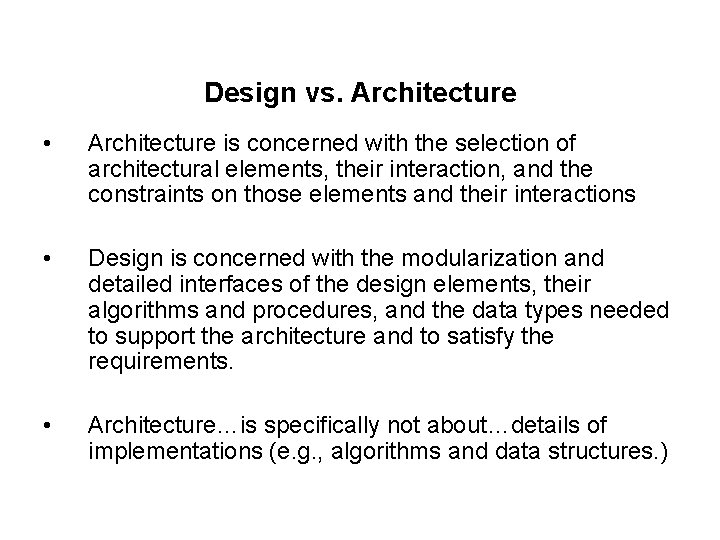 Design vs. Architecture • Architecture is concerned with the selection of architectural elements, their