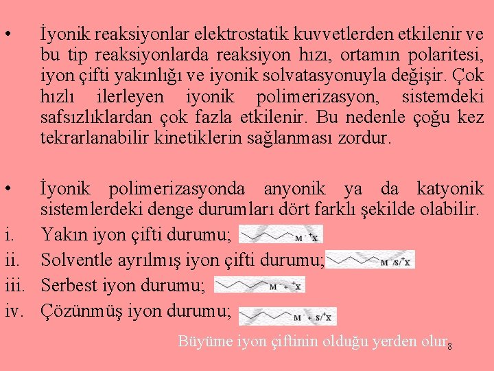  • İyonik reaksiyonlar elektrostatik kuvvetlerden etkilenir ve bu tip reaksiyonlarda reaksiyon hızı, ortamın