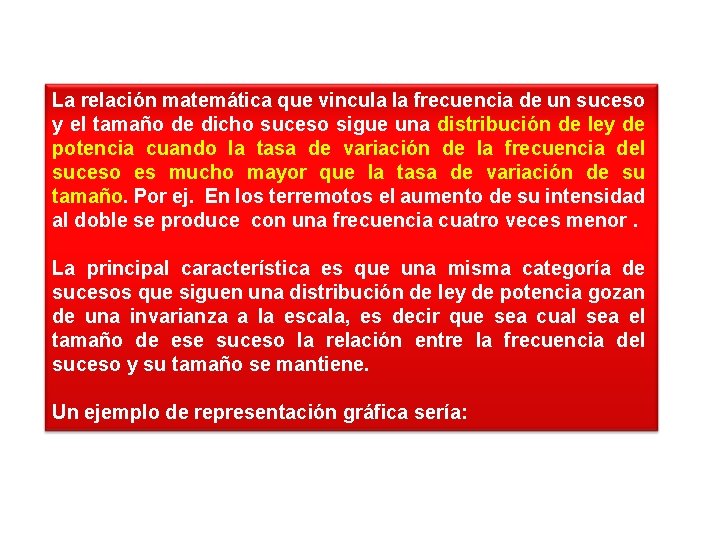 La relación matemática que vincula la frecuencia de un suceso y el tamaño de