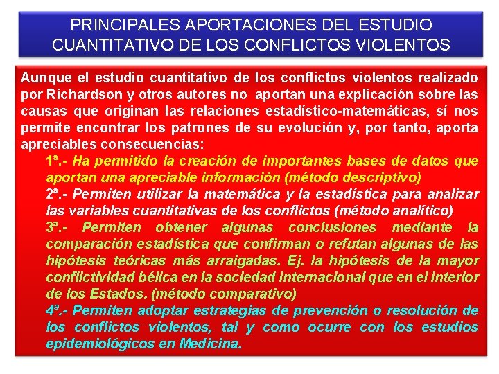 PRINCIPALES APORTACIONES DEL ESTUDIO CUANTITATIVO DE LOS CONFLICTOS VIOLENTOS Aunque el estudio cuantitativo de