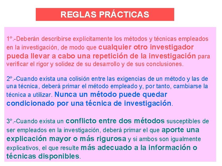 REGLAS PRÁCTICAS 1º. -Deberán describirse explícitamente los métodos y técnicas empleados en la investigación,