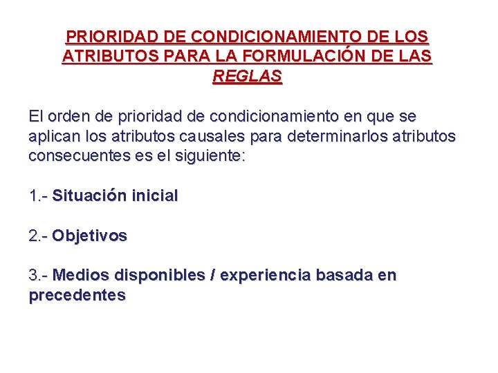 PRIORIDAD DE CONDICIONAMIENTO DE LOS ATRIBUTOS PARA LA FORMULACIÓN DE LAS REGLAS El orden