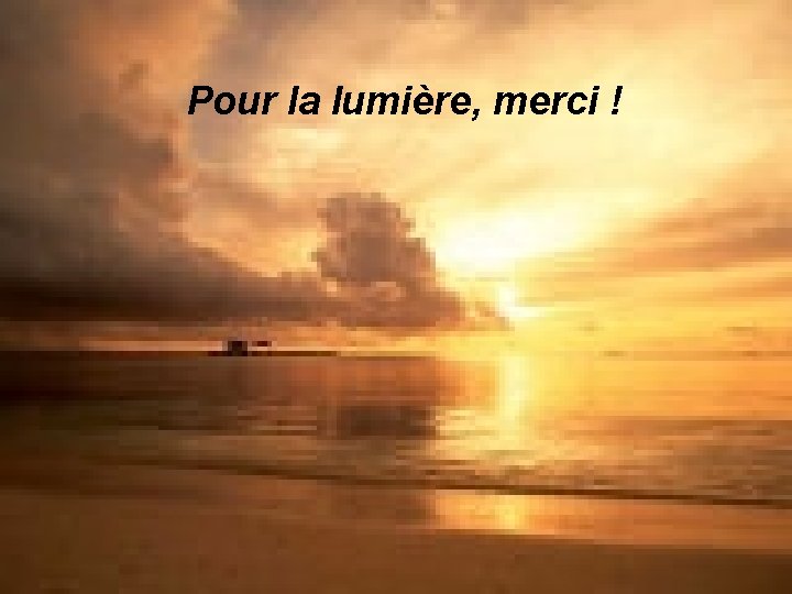 Pour la lumière, merci ! 