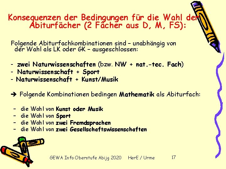 Konsequenzen der Bedingungen für die Wahl der Abiturfächer (2 Fächer aus D, M, FS):