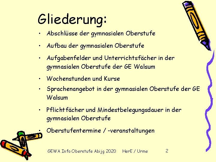 Gliederung: • Abschlüsse der gymnasialen Oberstufe • Aufbau der gymnasialen Oberstufe • Aufgabenfelder und