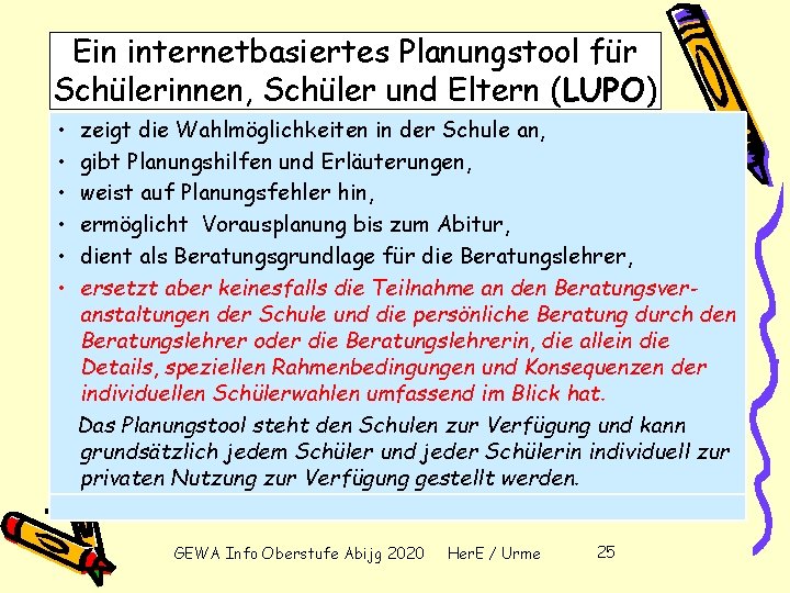 Ein internetbasiertes Planungstool für Schülerinnen, Schüler und Eltern (LUPO) • • • zeigt die