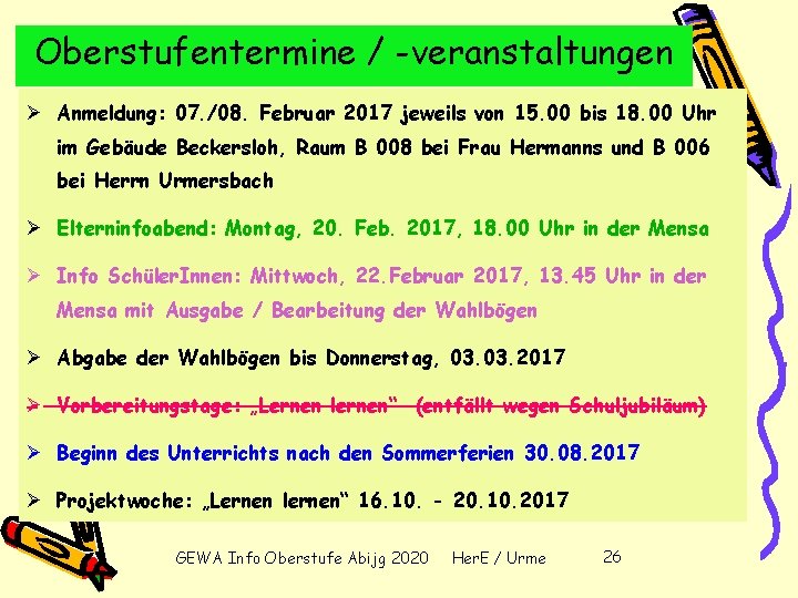 Oberstufentermine / -veranstaltungen Ø Anmeldung: 07. /08. Februar 2017 jeweils von 15. 00 bis