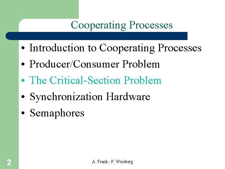 Cooperating Processes • • • 2 Introduction to Cooperating Processes Producer/Consumer Problem The Critical-Section