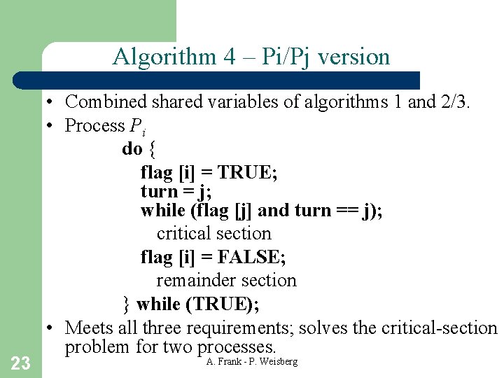 Algorithm 4 – Pi/Pj version 23 • Combined shared variables of algorithms 1 and