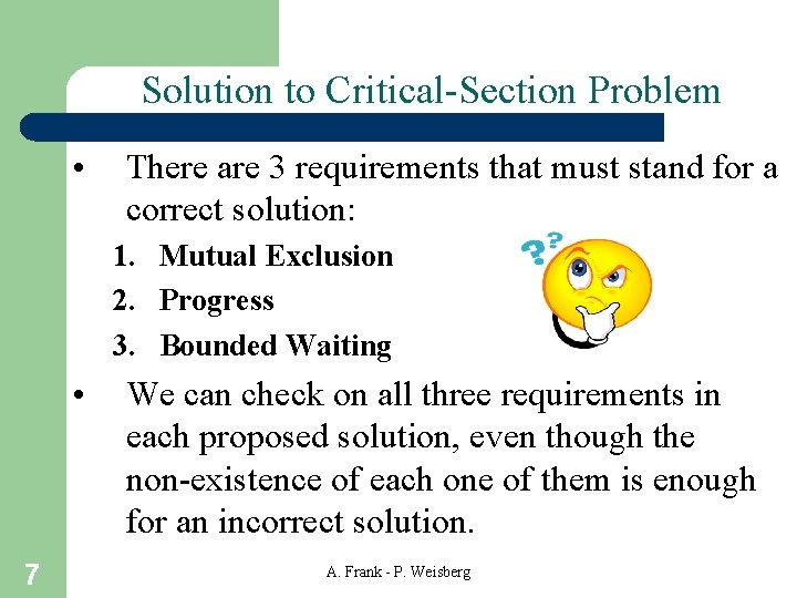 Solution to Critical-Section Problem • There are 3 requirements that must stand for a