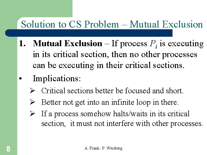 Solution to CS Problem – Mutual Exclusion 1. Mutual Exclusion – If process Pi