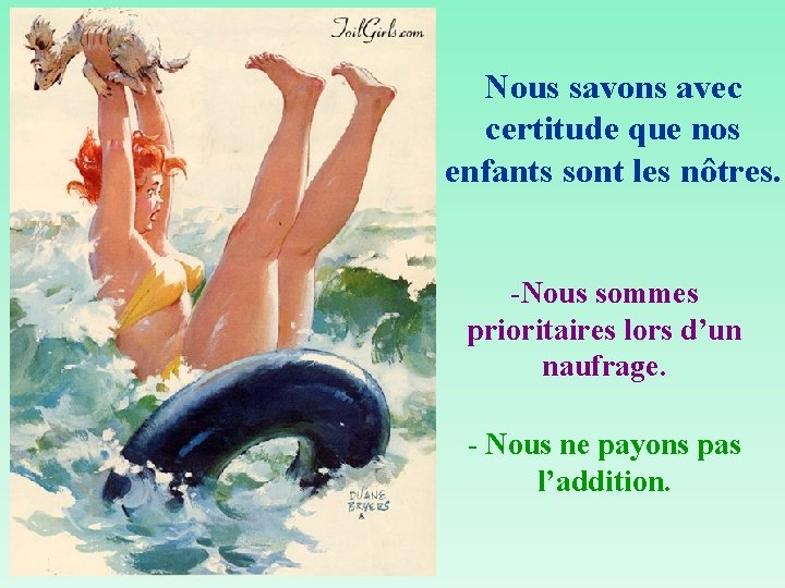 Nous savons avec certitude que nos enfants sont les nôtres. -Nous sommes prioritaires lors