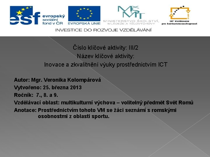 Číslo klíčové aktivity: III/2 Název klíčové aktivity: Inovace a zkvalitnění výuky prostřednictvím ICT Autor: