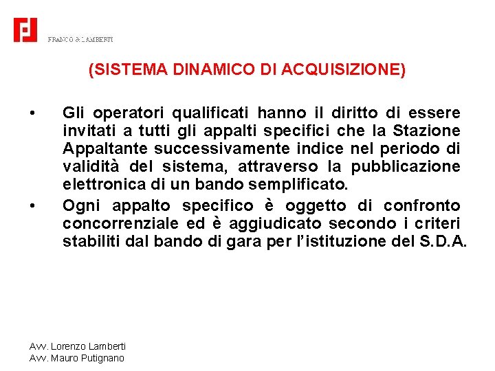 (SISTEMA DINAMICO DI ACQUISIZIONE) • • Gli operatori qualificati hanno il diritto di essere