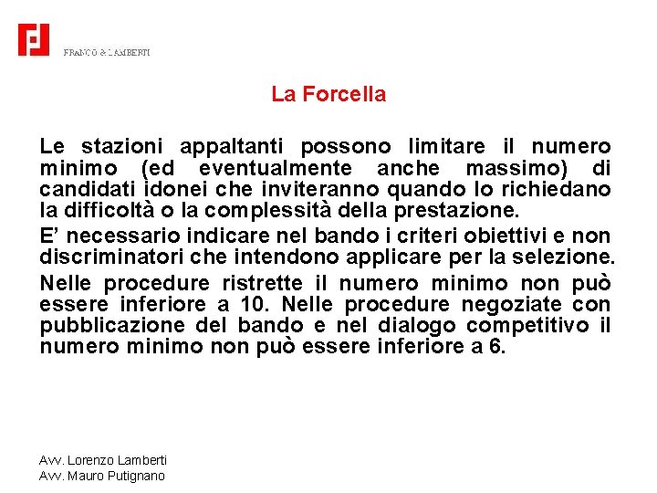 La Forcella Le stazioni appaltanti possono limitare il numero minimo (ed eventualmente anche massimo)