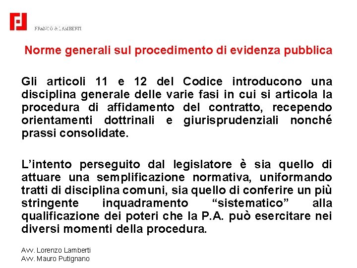 Norme generali sul procedimento di evidenza pubblica Gli articoli 11 e 12 del Codice