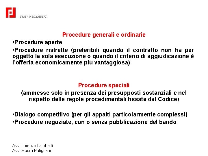 Procedure generali e ordinarie • Procedure aperte • Procedure ristrette (preferibili quando il contratto