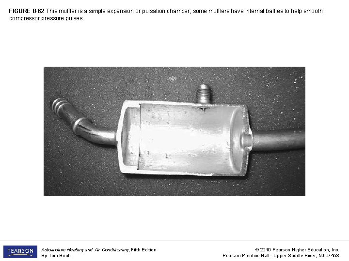 FIGURE 8 -62 This muffler is a simple expansion or pulsation chamber; some mufflers