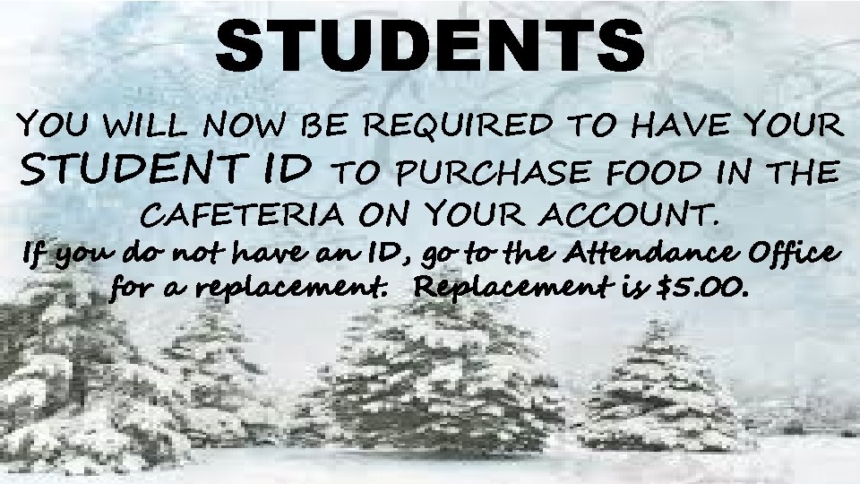 STUDENTS YOU WILL NOW BE REQUIRED TO HAVE YOUR STUDENT ID TO PURCHASE FOOD