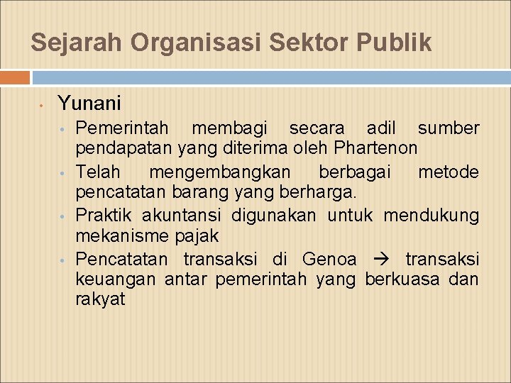 Sejarah Organisasi Sektor Publik • Yunani • • Pemerintah membagi secara adil sumber pendapatan