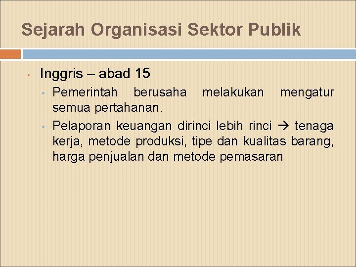 Sejarah Organisasi Sektor Publik • Inggris – abad 15 • • Pemerintah berusaha melakukan