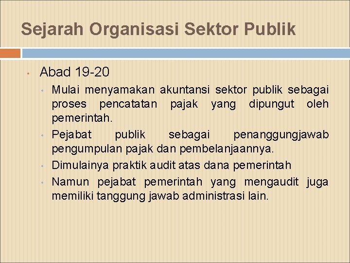 Sejarah Organisasi Sektor Publik • Abad 19 -20 • • Mulai menyamakan akuntansi sektor