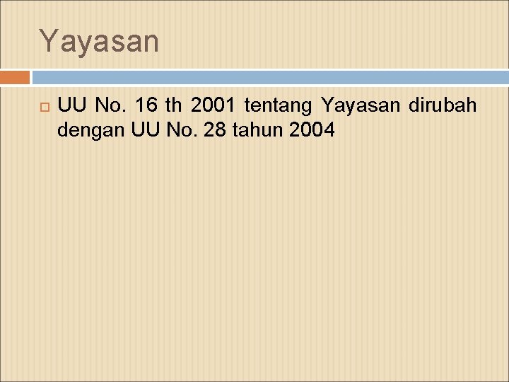 Yayasan UU No. 16 th 2001 tentang Yayasan dirubah dengan UU No. 28 tahun