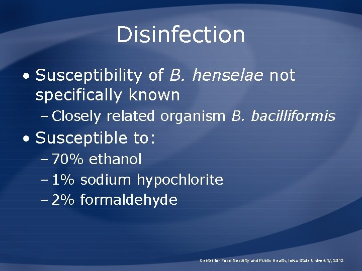 Disinfection • Susceptibility of B. henselae not specifically known – Closely related organism B. Disinfection • Susceptibility of B. henselae not specifically known – Closely related organism B.