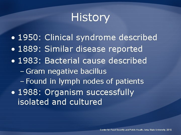 History • 1950: Clinical syndrome described • 1889: Similar disease reported • 1983: Bacterial History • 1950: Clinical syndrome described • 1889: Similar disease reported • 1983: Bacterial