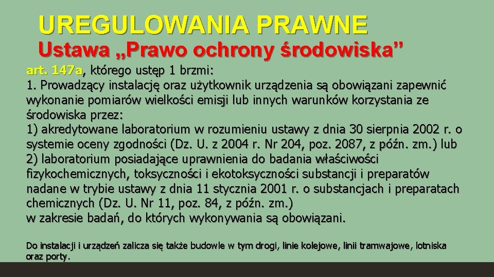 UREGULOWANIA PRAWNE Ustawa „Prawo ochrony środowiska” art. 147 a, którego ustęp 1 brzmi: 1.