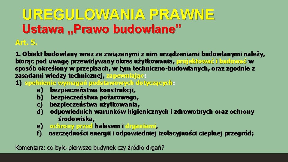 UREGULOWANIA PRAWNE Ustawa „Prawo budowlane” Art. 5. 1. Obiekt budowlany wraz ze związanymi z