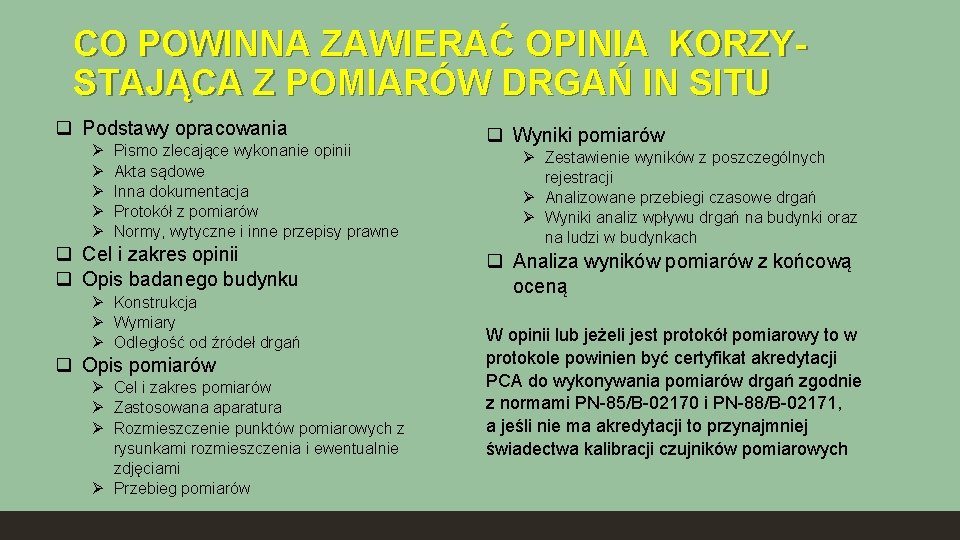 CO POWINNA ZAWIERAĆ OPINIA KORZYSTAJĄCA Z POMIARÓW DRGAŃ IN SITU q Podstawy opracowania Ø