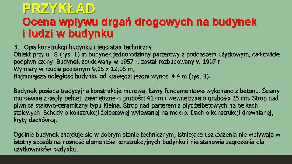 PRZYKŁAD Ocena wpływu drgań drogowych na budynek i ludzi w budynku 3. Opis konstrukcji